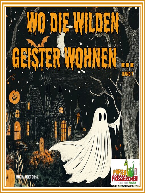 Title details for Wo die wilden Geister wohnen ... Schaurig-schöne Gruselgeschichten für Kinder by Martina Meier (Hrsg.) - Available